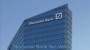 Deutsche Bank Net Worth